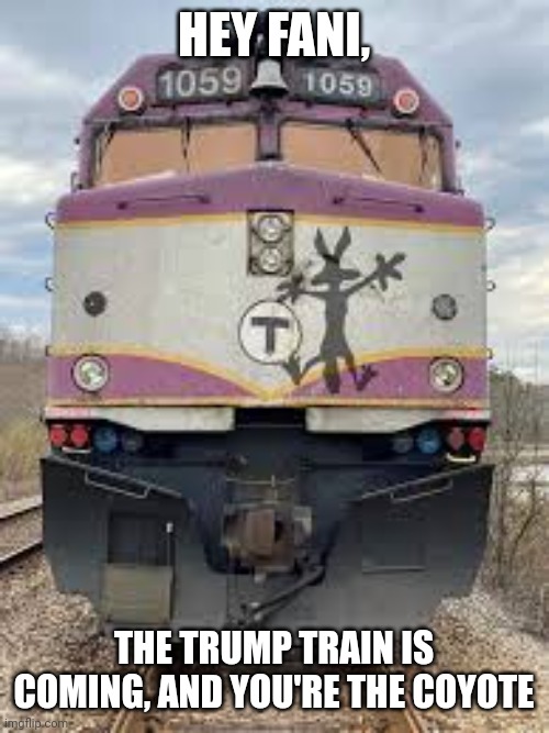HEY FANI, THE TRUMP TRAIN IS COMING, AND YOU'RE THE COYOTE | made w/ Imgflip meme maker