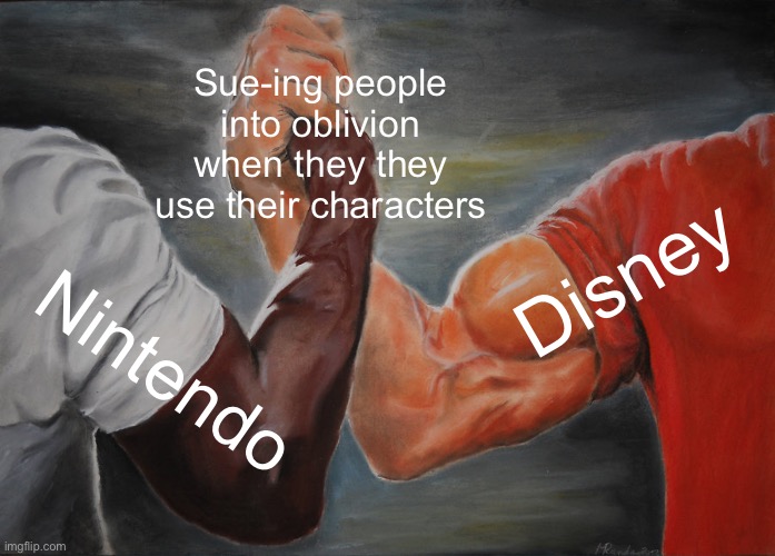 Epic Handshake Meme | Sue-ing people into oblivion when they they use their characters; Disney; Nintendo | image tagged in memes,epic handshake | made w/ Imgflip meme maker