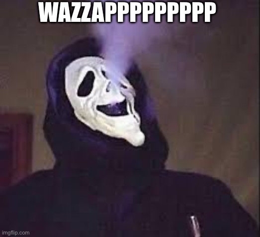 WAZZAPPPPPPPPP | made w/ Imgflip meme maker