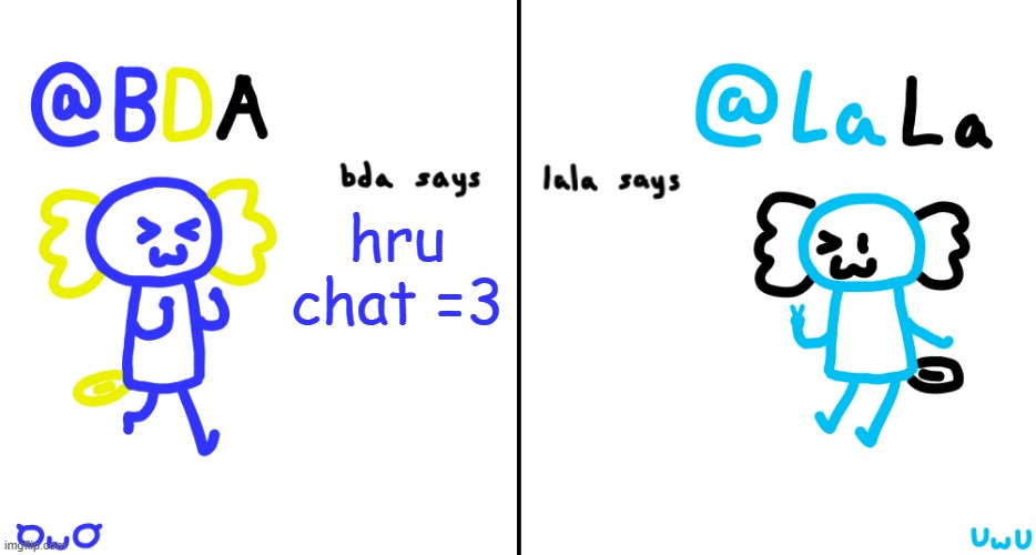 bda and lala announcment temp | hru chat =3 | image tagged in bda and lala announcment temp | made w/ Imgflip meme maker