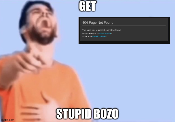 Laughing and pointing | GET STUPID BOZO | image tagged in laughing and pointing | made w/ Imgflip meme maker