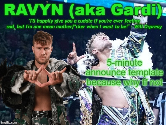 ospreay is awesome, bruv | 5-minute announce template because why tf not | image tagged in ravyn's/gardi's will ospreay announce template | made w/ Imgflip meme maker