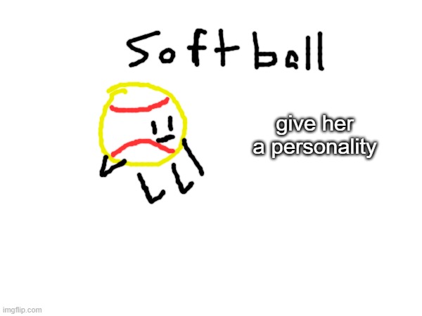[note: she is a girl] | give her a personality | made w/ Imgflip meme maker
