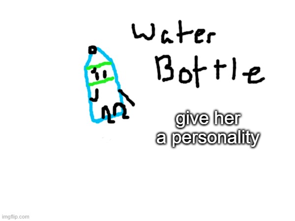 note: shes a girl | give her a personality | made w/ Imgflip meme maker