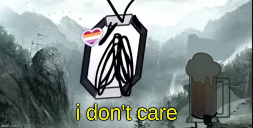 I don't care | image tagged in i don't care | made w/ Imgflip meme maker