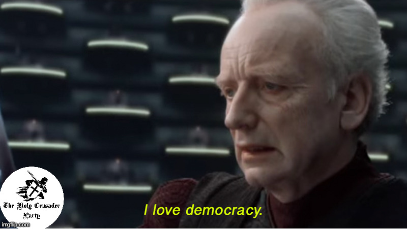 Sponsored by the Holy Crusader Party | image tagged in i love democracy | made w/ Imgflip meme maker