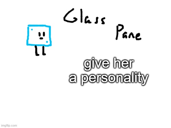 give her a personality | made w/ Imgflip meme maker