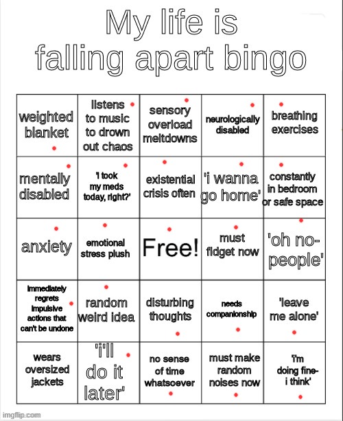 I need help. | image tagged in my life is falling apart bingo | made w/ Imgflip meme maker