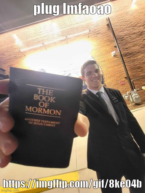 https://imgflip.com/gif/8ke04b | plug lmfaoao; https://imgflip.com/gif/8ke04b | image tagged in mormon | made w/ Imgflip meme maker