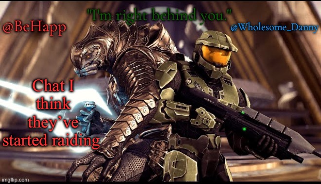Behapp, Wholesome_danny | Chat I think they’ve started raiding | image tagged in behapp wholesome_danny | made w/ Imgflip meme maker