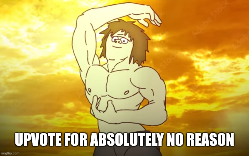 UPVOTE FOR ABSOLUTELY NO REASON | made w/ Imgflip meme maker