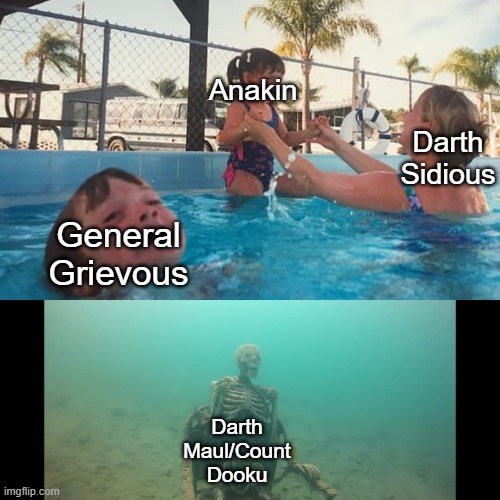 Drowning Kid Skelleton | Anakin; Darth Sidious; General Grievous; Darth Maul/Count Dooku | image tagged in drowning kid skelleton,star wars | made w/ Imgflip meme maker