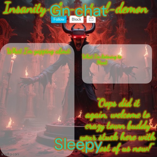Gn | Gn chat; Sleepy | image tagged in insanity-the-virtual-demon announcement temp better version | made w/ Imgflip meme maker