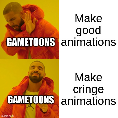 (Batim:yup) | Make good animations; GAMETOONS; Make cringe animations; GAMETOONS | image tagged in memes,drake hotline bling | made w/ Imgflip meme maker