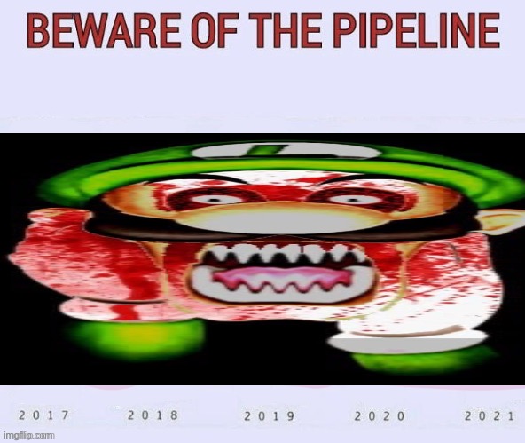 beware of the pipeline but blank | image tagged in beware of the pipeline but blank | made w/ Imgflip meme maker