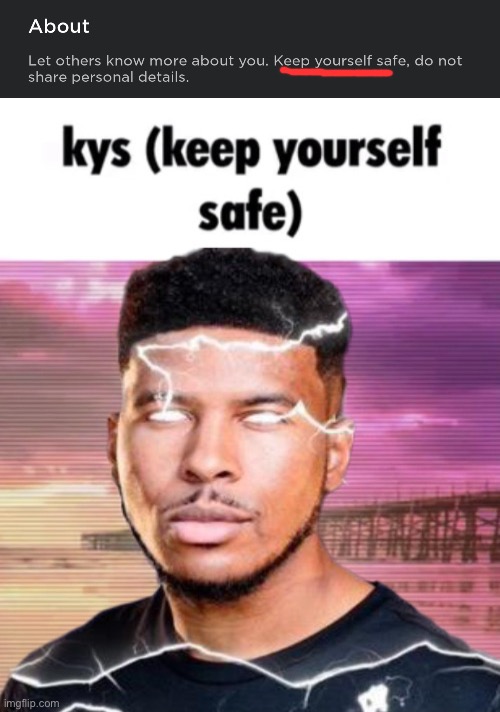 image tagged in keep yourself safe but | made w/ Imgflip meme maker