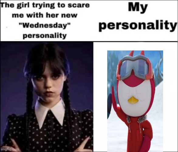 The girl trying to scare me with her new Wednesday personality | image tagged in the girl trying to scare me with her new wednesday personality | made w/ Imgflip meme maker