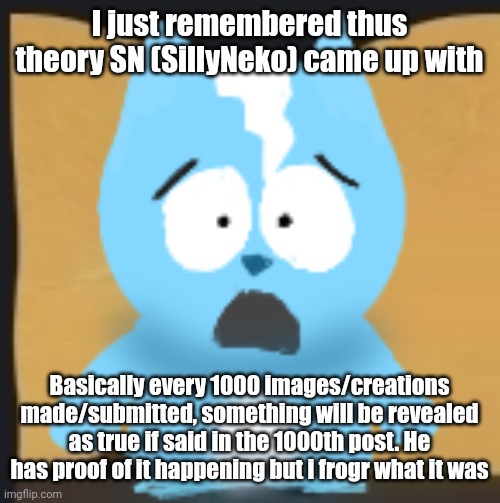 bro is in South Park | I just remembered thus theory SN (SillyNeko) came up with; Basically every 1000 images/creations made/submitted, something will be revealed as true if said in the 1000th post. He has proof of it happening but i frogr what it was | image tagged in bro is in south park | made w/ Imgflip meme maker