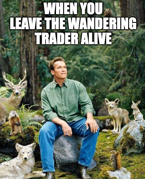 its not just a lead and some leather... | WHEN YOU LEAVE THE WANDERING TRADER ALIVE | image tagged in arnold nature,wandering trader,minecraft | made w/ Imgflip meme maker