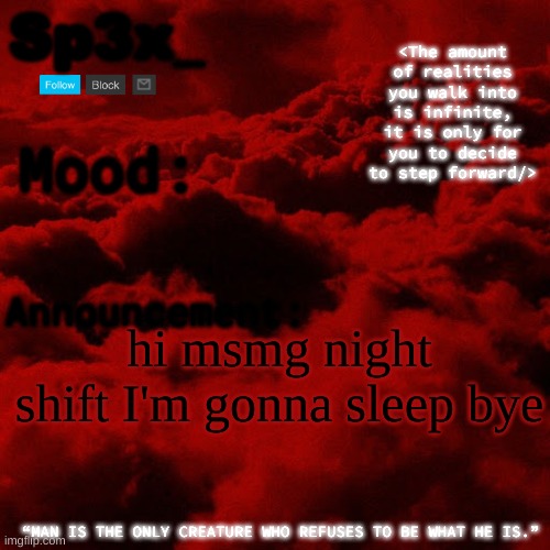 Sp3x_ Announcement v5 | hi msmg night shift I'm gonna sleep bye | image tagged in sp3x_ announcement v5 | made w/ Imgflip meme maker