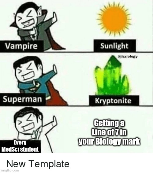This is why I hate being a MedSci Student | Getting a Line of 7 in your Biology mark; Every MedSci student | image tagged in vampire superman meme,memes,for real,biology,school | made w/ Imgflip meme maker