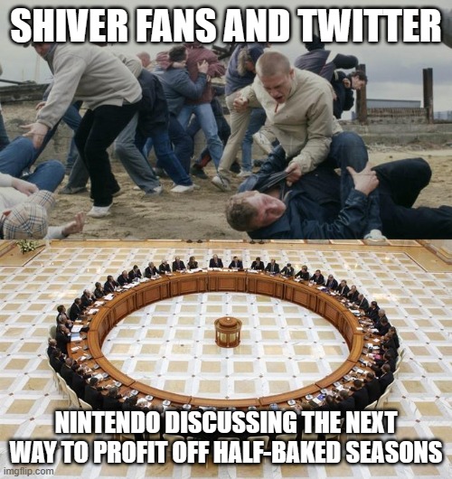 Nintendo don't give a woomy (: | SHIVER FANS AND TWITTER; NINTENDO DISCUSSING THE NEXT WAY TO PROFIT OFF HALF-BAKED SEASONS | image tagged in men discussing men fighting,nintendo,splatoon,shiver fans,twitter | made w/ Imgflip meme maker