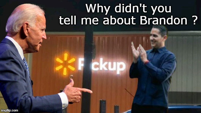 Why didn't you tell me about Brandon ? | made w/ Imgflip meme maker