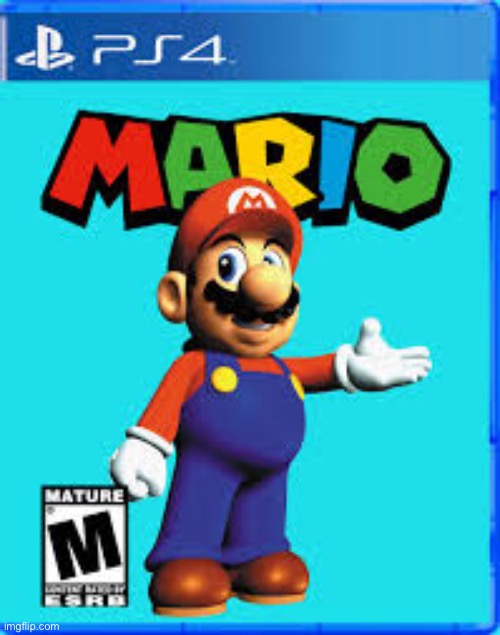 Mario for the PS4 | image tagged in mario for the ps4 | made w/ Imgflip meme maker