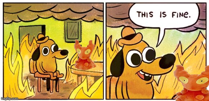 Slugma fine | image tagged in memes,this is fine | made w/ Imgflip meme maker