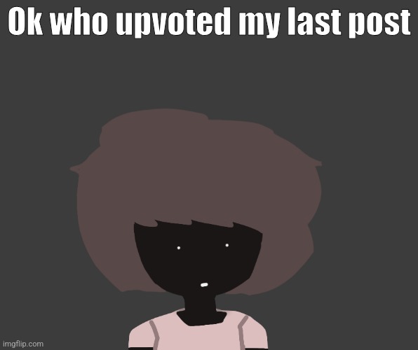 Qhar ben | Ok who upvoted my last post | image tagged in qhar ben | made w/ Imgflip meme maker