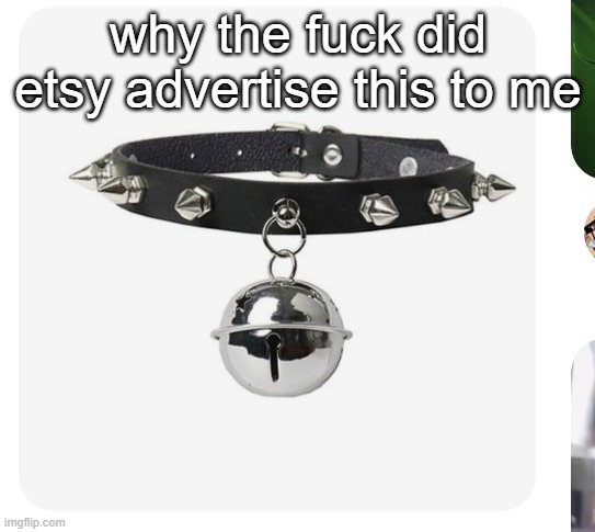 i don't even use that site, what | why the fuck did etsy advertise this to me | made w/ Imgflip meme maker