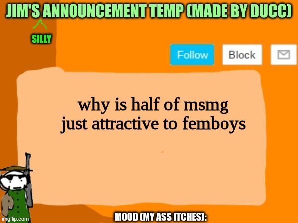 jims template | why is half of msmg just attractive to femboys | image tagged in jims template | made w/ Imgflip meme maker