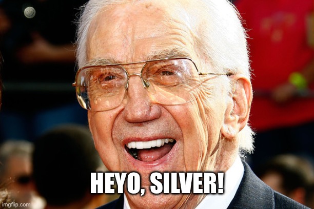 Ed McMahon | HEYO, SILVER! | image tagged in ed mcmahon | made w/ Imgflip meme maker