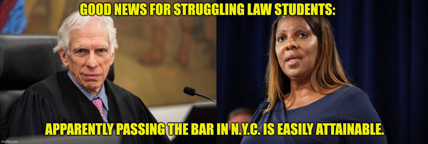 Attention Law Students | GOOD NEWS FOR STRUGGLING LAW STUDENTS:; APPARENTLY PASSING THE BAR IN N.Y.C. IS EASILY ATTAINABLE. | made w/ Imgflip meme maker