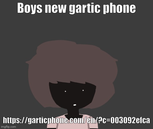 Qhar ben | Boys new gartic phone; https://garticphone.com/en/?c=003092efca | image tagged in qhar ben | made w/ Imgflip meme maker
