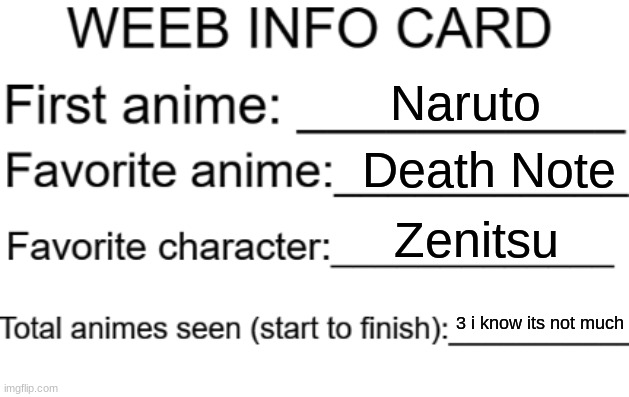 Weeb info card | Naruto; Death Note; Zenitsu; 3 i know its not much | image tagged in weeb info card | made w/ Imgflip meme maker