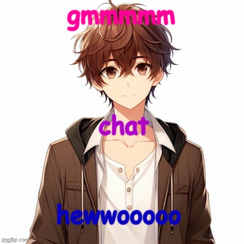 Silly_Neko according to AI | gmmmmm; chat; hewwooooo | image tagged in silly_neko according to ai | made w/ Imgflip meme maker