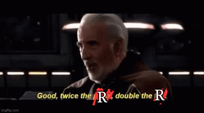 Twice the pride, double the fall | R R | image tagged in twice the pride double the fall | made w/ Imgflip meme maker