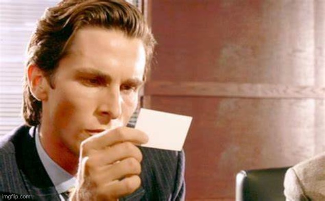 patrick bateman business card | image tagged in patrick bateman business card | made w/ Imgflip meme maker