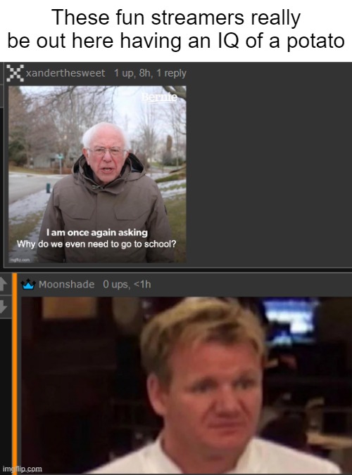 These fun streamers really be out here having an IQ of a potato | made w/ Imgflip meme maker