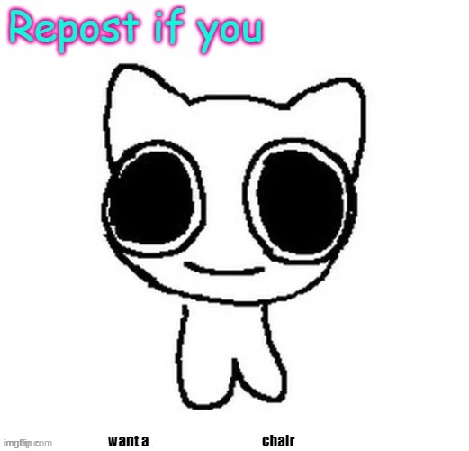 repost if you want a chair | made w/ Imgflip meme maker