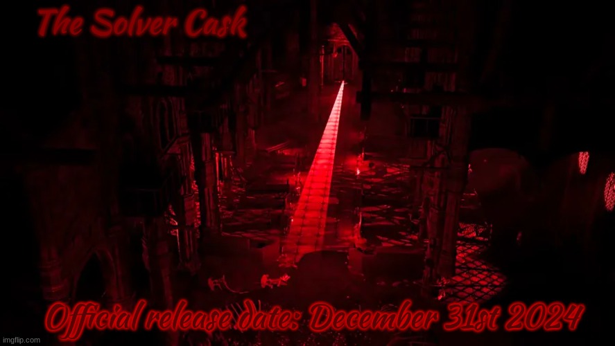 The Solver Cask - ORD (Official release date) | The Solver Cask; Official release date: December 31st 2024 | image tagged in tsc,official release date | made w/ Imgflip meme maker