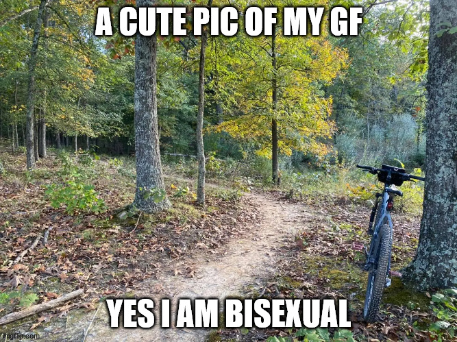 /j /j | A CUTE PIC OF MY GF; YES I AM BISEXUAL | image tagged in bisexual memes,bikesexual | made w/ Imgflip meme maker