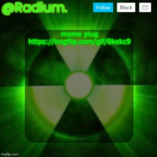 Radium. Template | meme plug
https://imgflip.com/gif/8kekc9 | image tagged in radium template | made w/ Imgflip meme maker
