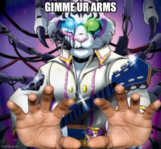 pov: tiger Rock be like: | GIMME UR ARMS | image tagged in tiger rock | made w/ Imgflip meme maker