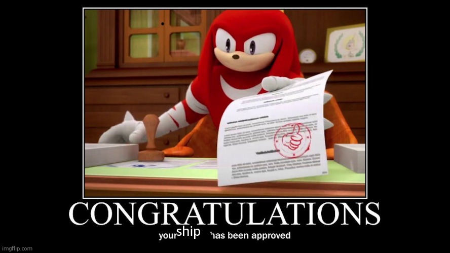 Meme approved Knuckles | ship | image tagged in meme approved knuckles | made w/ Imgflip meme maker