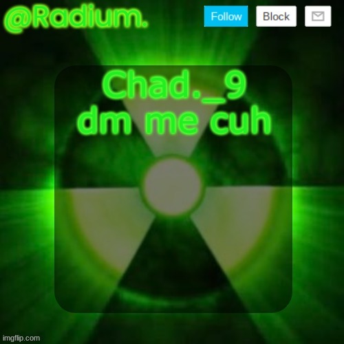 Radium. Template | Chad._9 dm me cuh | image tagged in radium template | made w/ Imgflip meme maker