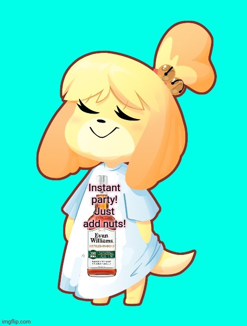 Isabelle Shirt | Instant party! Just add nuts! | image tagged in isabelle shirt,is this,really,necessary,animal crossing | made w/ Imgflip meme maker