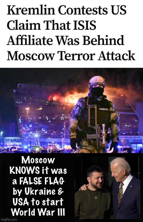 Nothing is EVER What THEY Say It Is | MARKO; Moscow
KNOWS it was
a FALSE FLAG
by Ukraine &
USA to start
World War III | image tagged in memes,wanna keep that money laundromat going,leftists will do anything,they want nato,fjb voters can kissmyass | made w/ Imgflip meme maker