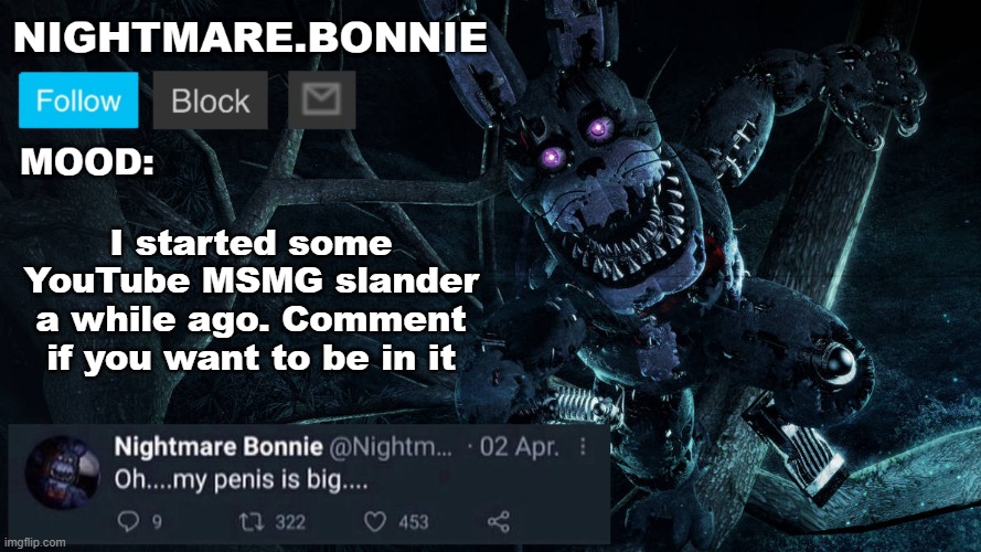 Nightmare Bonnie announcement V2 | I started some YouTube MSMG slander a while ago. Comment if you want to be in it | image tagged in nightmare bonnie announcement v2 | made w/ Imgflip meme maker